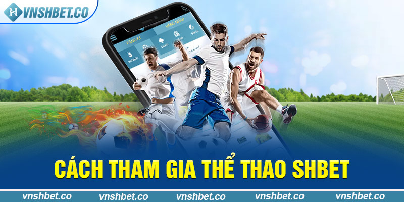 Cách tham gia thể thao SHBET