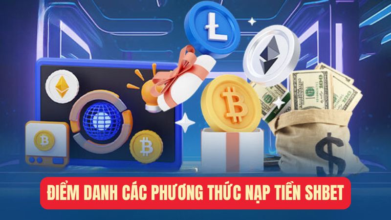 Điểm danh các phương thức nạp tiền Shbet