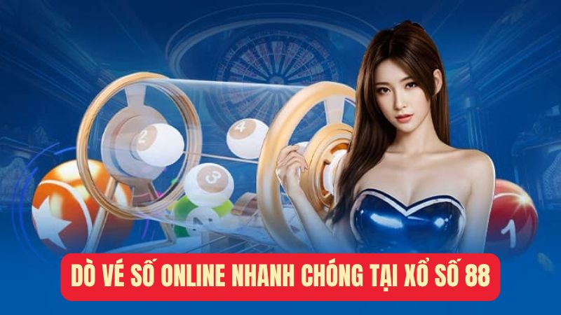 Dò vé số online vô cùng nhanh chóng tại xổ số 88