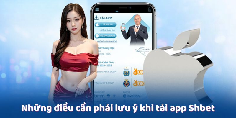 Những điều cần phải lưu ý khi tải app Shbet